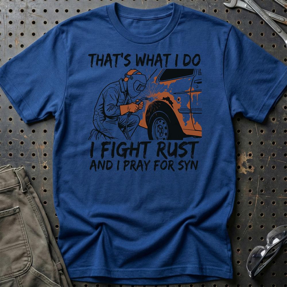 I Fight Rust And i Pray For Syn T-Shirt-Beklædning-Garage Culture-Blå Royal-S-Garage Culture Shop- garage - man cave - merchandise