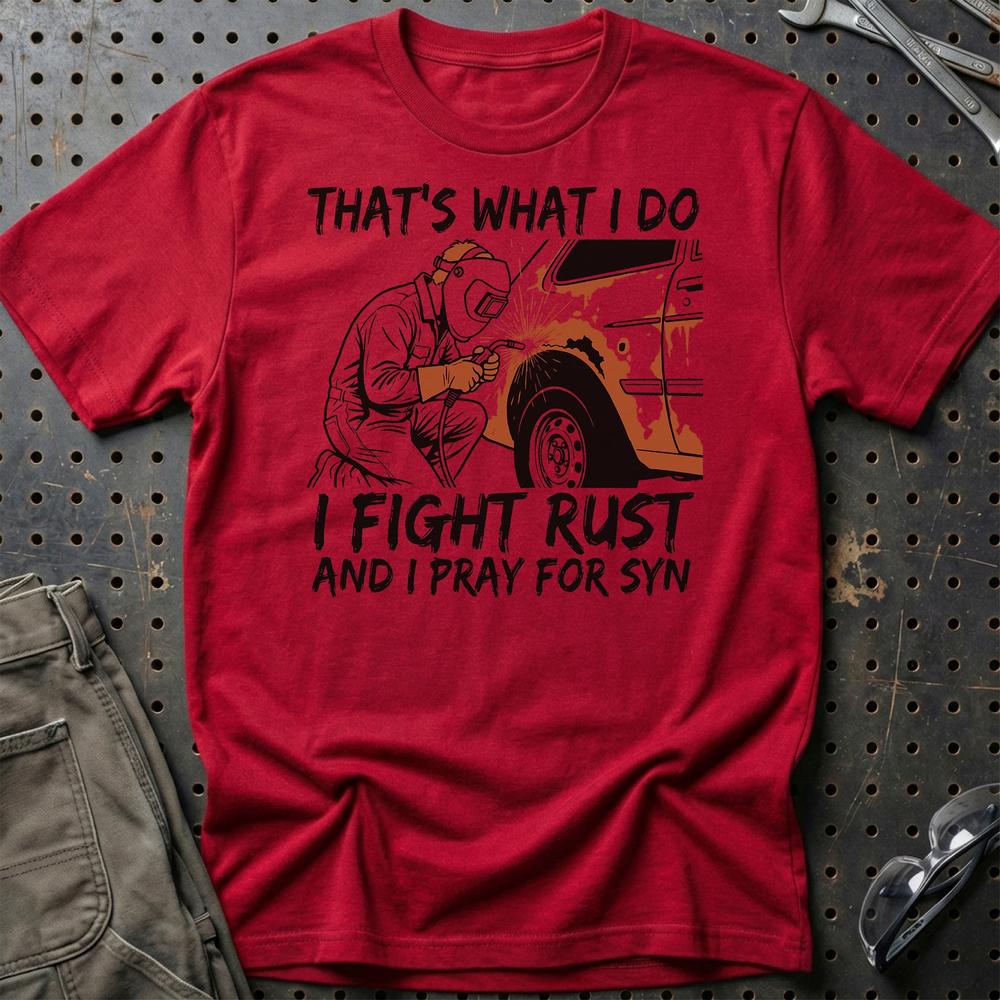 I Fight Rust And i Pray For Syn T-Shirt-Beklædning-Garage Culture-Rød-S-Garage Culture Shop- garage - man cave - merchandise