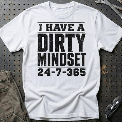 I Have A Dirty Mindset 24-7-365 - Unisex T-Shirt , Bomuld-Beklædning-Garage Culture-Hvid-S-Garage Culture Shop- garage - man cave - merchandise