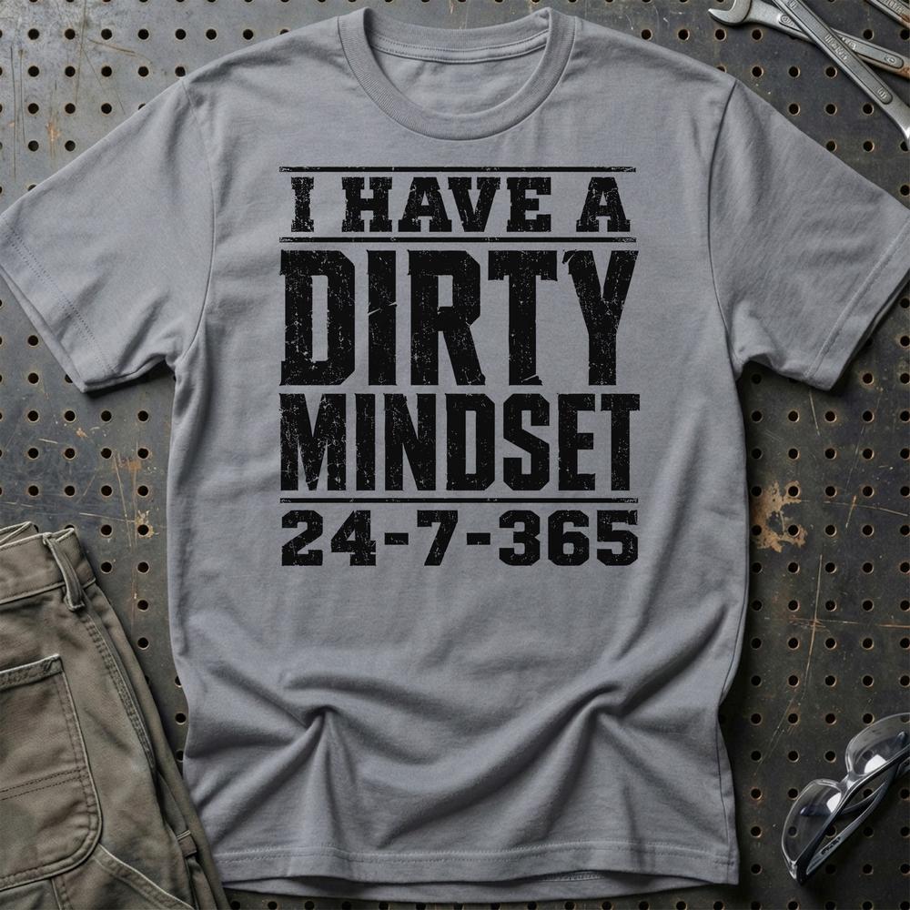 I Have A Dirty Mindset 24-7-365 - Unisex T-Shirt , Bomuld-Beklædning-Garage Culture-Grå Sport-S-Garage Culture Shop- garage - man cave - merchandise