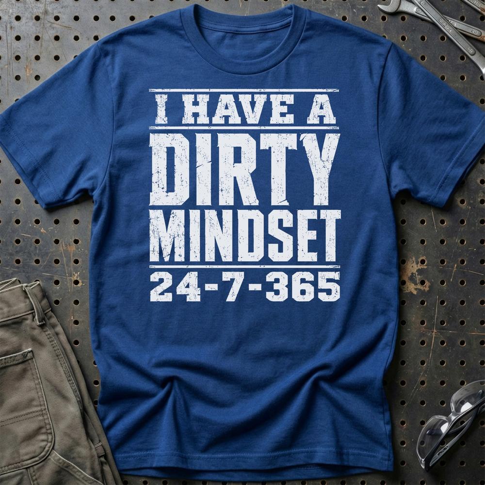 I Have A Dirty Mindset 24-7-365 - Unisex T-Shirt , Bomuld-Beklædning-Garage Culture-Blå Royal-S-Garage Culture Shop- garage - man cave - merchandise