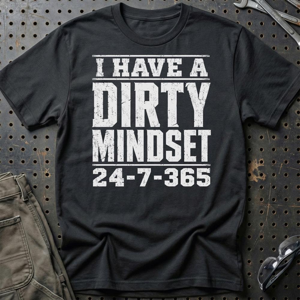 I Have A Dirty Mindset 24-7-365 - Unisex T-Shirt , Bomuld-Beklædning-Garage Culture-Sort-S-Garage Culture Shop- garage - man cave - merchandise