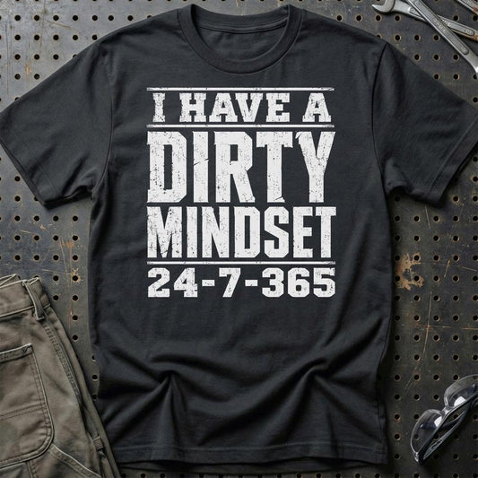 I Have A Dirty Mindset 24-7-365 - Unisex T-Shirt , Bomuld-Beklædning-Garage Culture-Sort-S-Garage Culture Shop- garage - man cave - merchandise