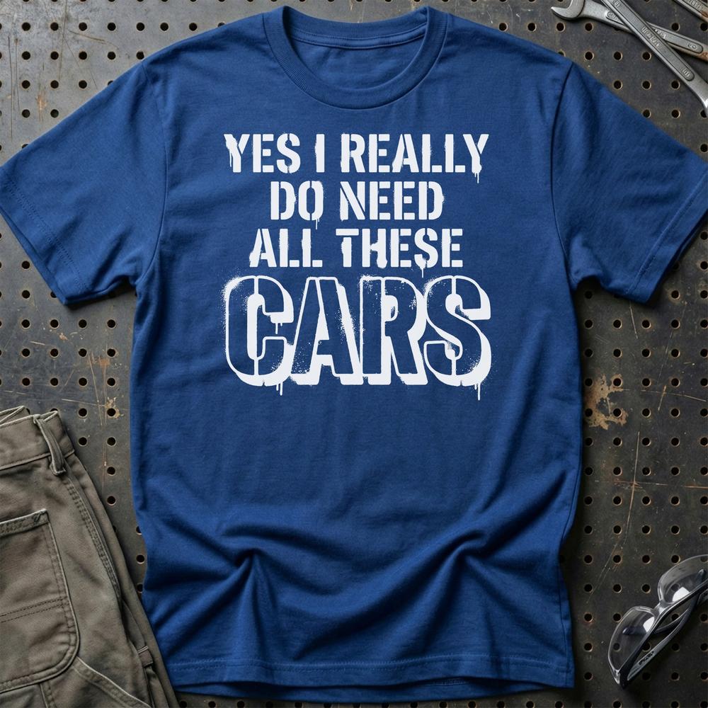 I Really Do Need All These Cars - Car Enthusiast T-Shirt-Beklædning-Garage Culture-Blå Royal-S-Garage Culture Shop- garage - man cave - merchandise