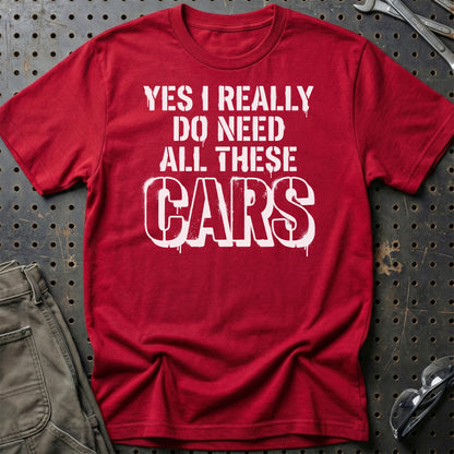 I Really Do Need All These Cars – Car Enthusiast - Unisex T-Shirt , Bomuld-Beklædning-Garage Culture-Rød-S-Garage Culture Shop- garage - man cave - merchandise