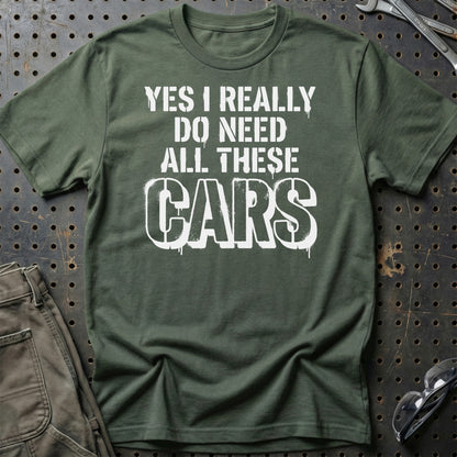 I Really Do Need All These Cars – Car Enthusiast - Unisex T-Shirt , Bomuld-Beklædning-Garage Culture-Grøn Militær-S-Garage Culture Shop- garage - man cave - merchandise