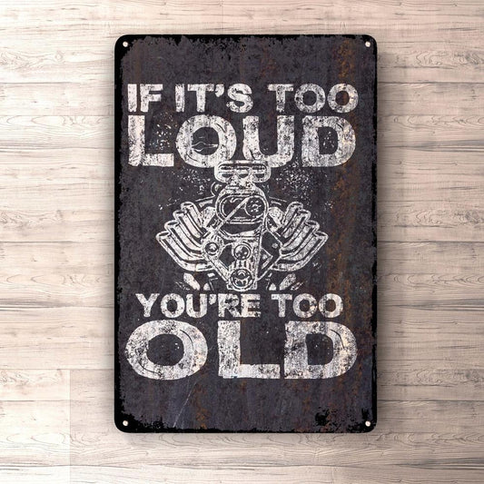 If Its Too Loud Your'Re Too Old Skilte, Musemåtte, Dørmåtte , Plakat-Skilte-Funny Garage-Garage Culture Shop- garage - man cave - merchandise