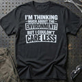 
Produktbillede af I'm Thinking Much About The Environment! But I Couldn't Care Less T-Shirt