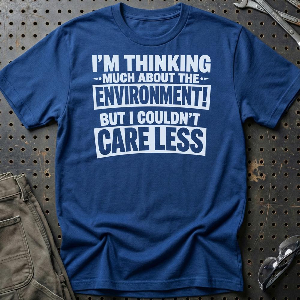 
Produktbillede af I'm Thinking Much About The Environment! But I Couldn't Care Less T-Shirt