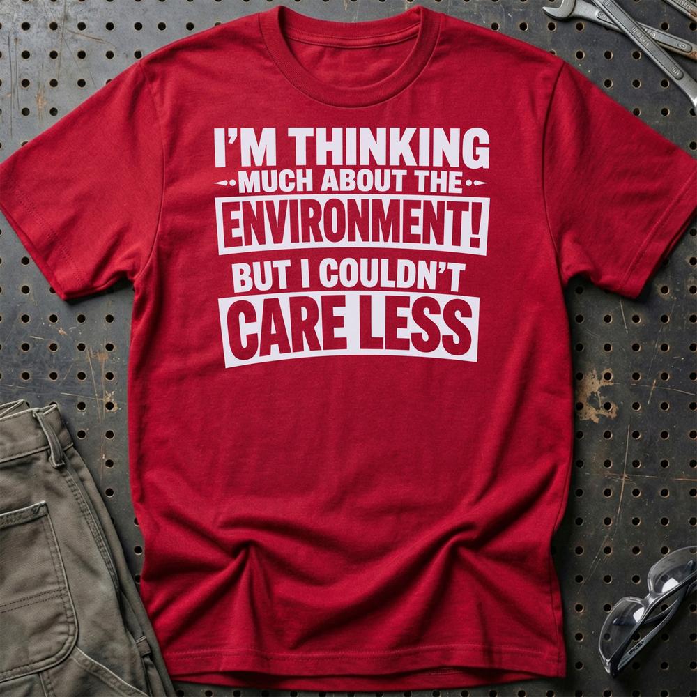
Produktbillede af I'm Thinking Much About The Environment! But I Couldn't Care Less T-Shirt