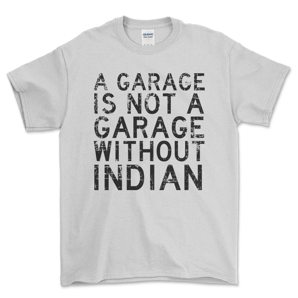 Indian - A Garage Is Not A Garage Without Indian - Unisex T-Shirt , Bomuld-Beklædning-Indian-Hvid-S-Forside-Garage Culture Shop- garage - man cave - merchandise