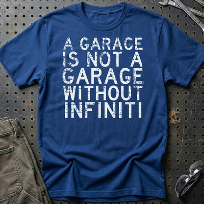 Infiniti - A Garage Is Not A Garage Without Infiniti - Unisex T-Shirt , Bomuld-Beklædning-Infiniti-Blå Royal-S-Garage Culture Shop- garage - man cave - merchandise