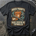 
Ingen prompts – Bare benzin og topnøgler T-Shirt – Sort