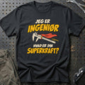 
Ingeniør – Hvad er din superkraft? – Unisex T-Shirt – Sort