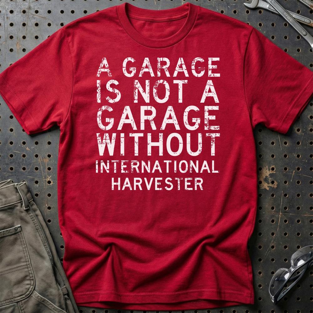 International Harvester - A Garage Is Not A Garage Without International Harvester T-Shirt-Beklædning-International Harvester-Rød-S-Garage Culture Shop- garage - man cave - merchandise