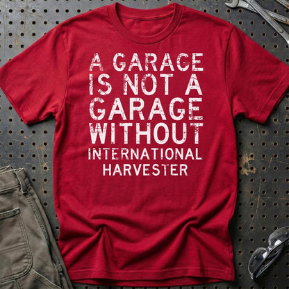 International Harvester - A Garage Is Not A Garage Without International Harvester - Unisex T-Shirt , Bomuld-Beklædning-International Harvester-Rød-S-Garage Culture Shop- garage - man cave - merchandise