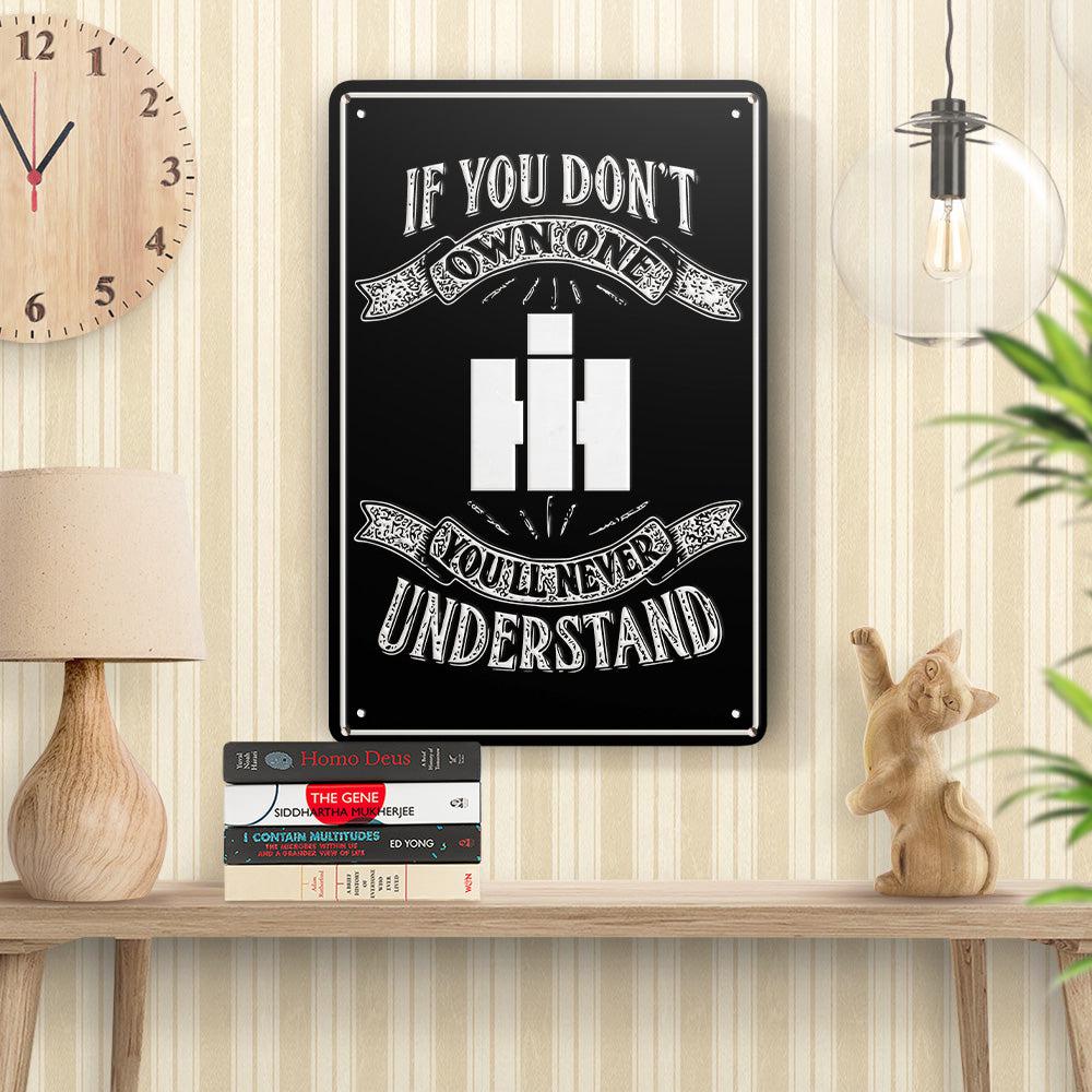 International Harvester If You Dont Own One International Harvester Youll Never Understand Skilte, Musemåtte, Dørmåtte , Plakat-Skilte-International Harvester-Garage Culture Shop- garage - man cave - merchandise