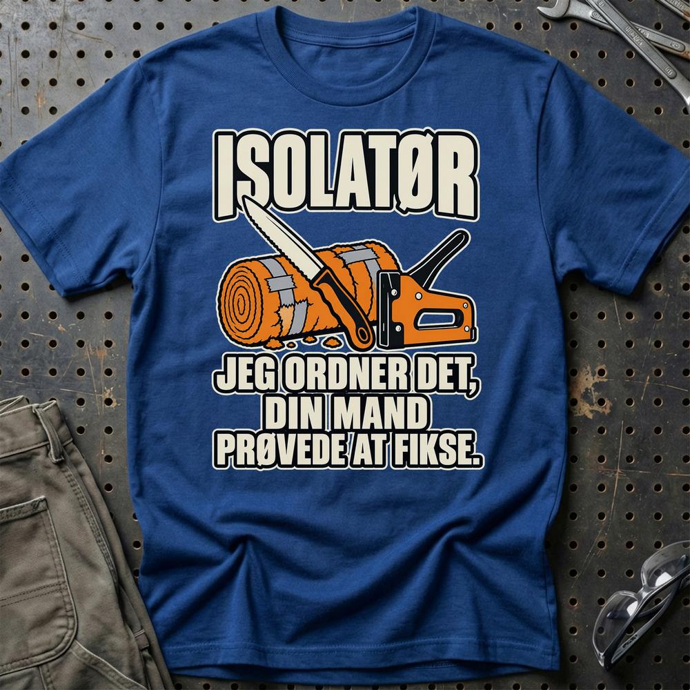 
Produktbillede af Isolatør – Jeg Ordner Det, Din Mand Prøvede At Fikse T-Shirt