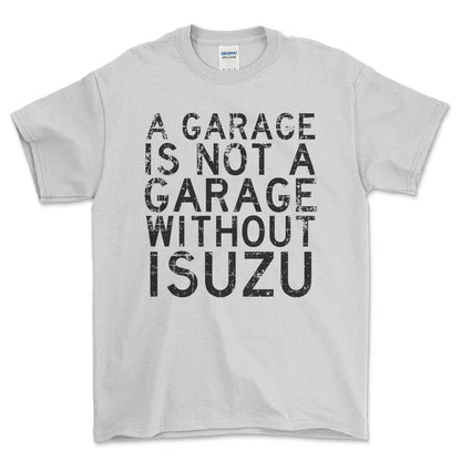 Isuzu - A Garage Is Not A Garage Without Isuzu - Unisex T-Shirt , Bomuld-Beklædning-Isuzu-Hvid-S-Forside-Garage Culture Shop- garage - man cave - merchandise