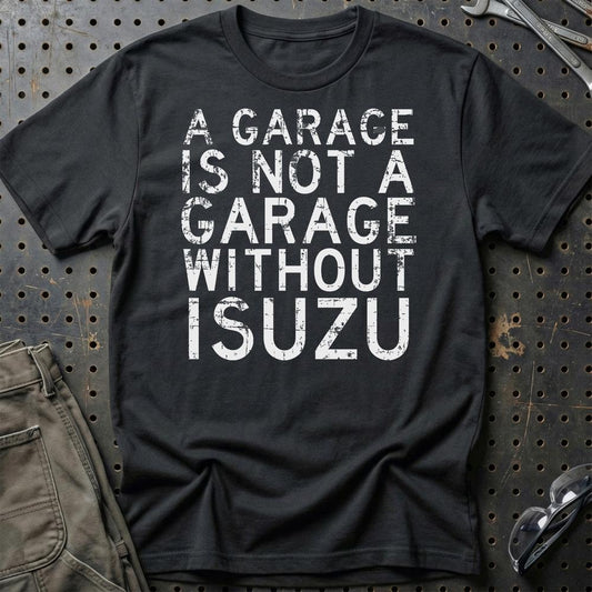 Isuzu - A Garage Is Not A Garage Without Isuzu - Unisex T-Shirt , Bomuld-Beklædning-Isuzu-Sort-S-Garage Culture Shop- garage - man cave - merchandise