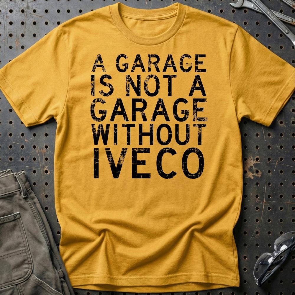 Iveco - A Garage Is Not A Garage Without Iveco T-Shirt-Beklædning-Iveco-Guld-S-Garage Culture Shop- garage - man cave - merchandise