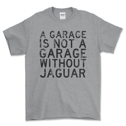 Jaguar - A Garage Is Not A Garage Without Jaguar - Unisex T-Shirt , Bomuld-Beklædning-Jaguar-Grå Sport-S-Forside-Garage Culture Shop- garage - man cave - merchandise