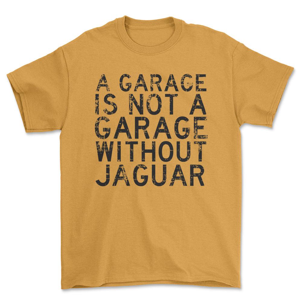 Jaguar - A Garage Is Not A Garage Without Jaguar - Unisex T-Shirt , Bomuld-Beklædning-Jaguar-Guld-S-Forside-Garage Culture Shop- garage - man cave - merchandise