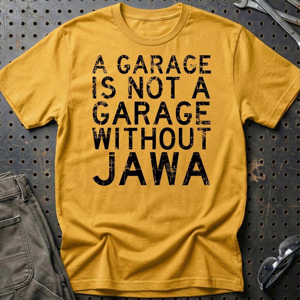 Jawa - A Garage Is Not A Garage Without Jawa T-Shirt-Beklædning-Jawa-Guld-S-Garage Culture Shop- garage - man cave - merchandise