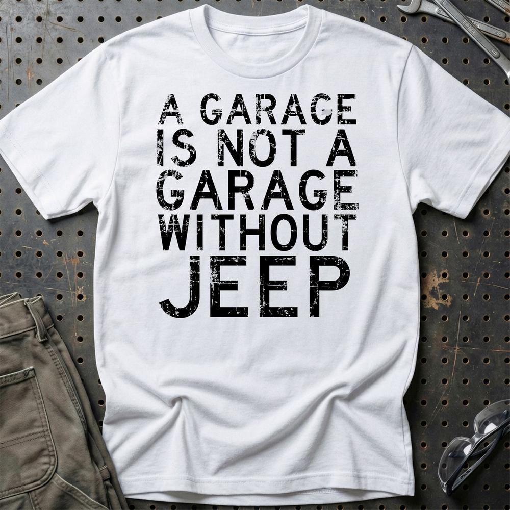 Jeep - A Garage Is Not A Garage Without Jeep T-Shirt-Beklædning-Jeep-Hvid-S-Garage Culture Shop- garage - man cave - merchandise