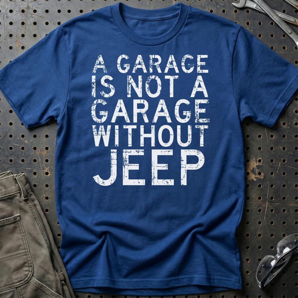 Jeep - A Garage Is Not A Garage Without Jeep T-Shirt-Beklædning-Jeep-Blå Royal-S-Garage Culture Shop- garage - man cave - merchandise