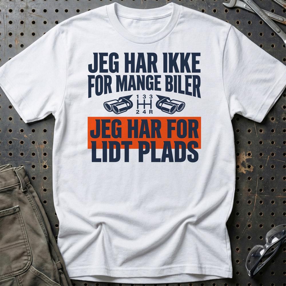 Jeg Har Ikke For Mange Biler – Jeg Har For Lidt Plads Unisex T-Shirt , Bomuld-Beklædning-Garage Culture-Hvid-S-Garage Culture Shop- garage - man cave - merchandise