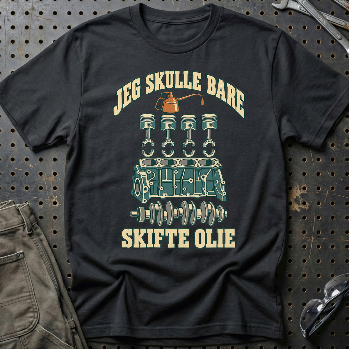 
Jeg skulle bare – Skifte olie T-Shirt – Sort