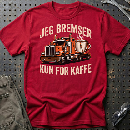 Lastbilchauffør Jeg Bremser Kun for Kaffe - Unisex T-Shirt , Bomuld