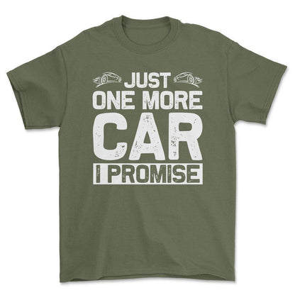 Just One More Car I Promise T-Shirt , Bomuld-Beklædning-Garage Culture-Grøn Militær-S-Forside-Garage Culture Shop- garage - man cave - merchandise