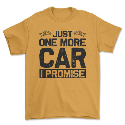 Just One More Car I Promise T-Shirt , Bomuld-Beklædning-Garage Culture-Guld-S-Forside-Garage Culture Shop- garage - man cave - merchandise