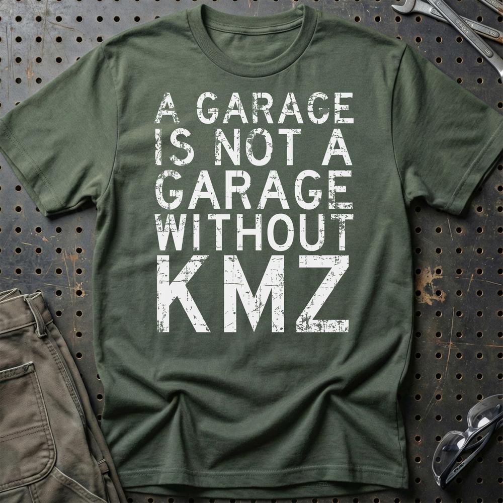 KMZ - A Garage Is Not A Garage Without KMZ T-Shirt-Beklædning-KMZ-Grøn Militær-S-Garage Culture Shop- garage - man cave - merchandise