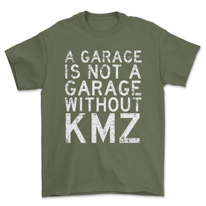 KMZ - A Garage Is Not A Garage Without KMZ - Unisex T-Shirt , Bomuld-Beklædning-KMZ-Grøn Militær-S-Forside-Garage Culture Shop- garage - man cave - merchandise
