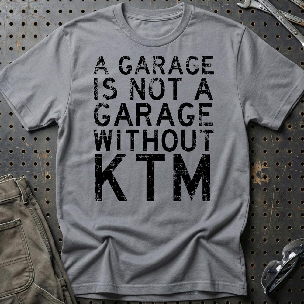 KTM - A Garage Is Not A Garage Without KTM T-Shirt-Beklædning-KTM-Grå Sport-S-Garage Culture Shop- garage - man cave - merchandise