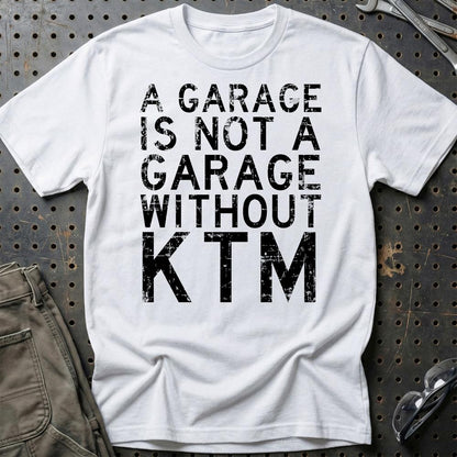KTM - A Garage Is Not A Garage Without KTM - Unisex T-Shirt , Bomuld-Beklædning-KTM-Hvid-S-Garage Culture Shop- garage - man cave - merchandise