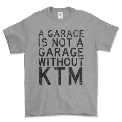 KTM - A Garage Is Not A Garage Without KTM - Unisex T-Shirt , Bomuld-Beklædning-KTM-Grå Sport-S-Forside-Garage Culture Shop- garage - man cave - merchandise