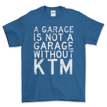 KTM - A Garage Is Not A Garage Without KTM - Unisex T-Shirt , Bomuld-Beklædning-KTM-Blå Royal-S-Forside-Garage Culture Shop- garage - man cave - merchandise