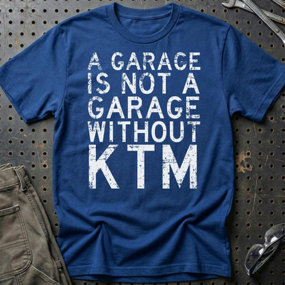 KTM - A Garage Is Not A Garage Without KTM - Unisex T-Shirt , Bomuld-Beklædning-KTM-Blå Royal-S-Garage Culture Shop- garage - man cave - merchandise