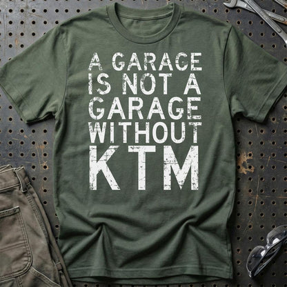KTM - A Garage Is Not A Garage Without KTM - Unisex T-Shirt , Bomuld-Beklædning-KTM-Grøn Militær-S-Garage Culture Shop- garage - man cave - merchandise