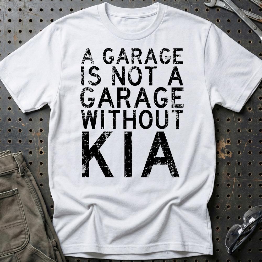 Kia - A Garage Is Not A Garage Without Kia T-Shirt-Beklædning-Kia-Hvid-S-Garage Culture Shop- garage - man cave - merchandise