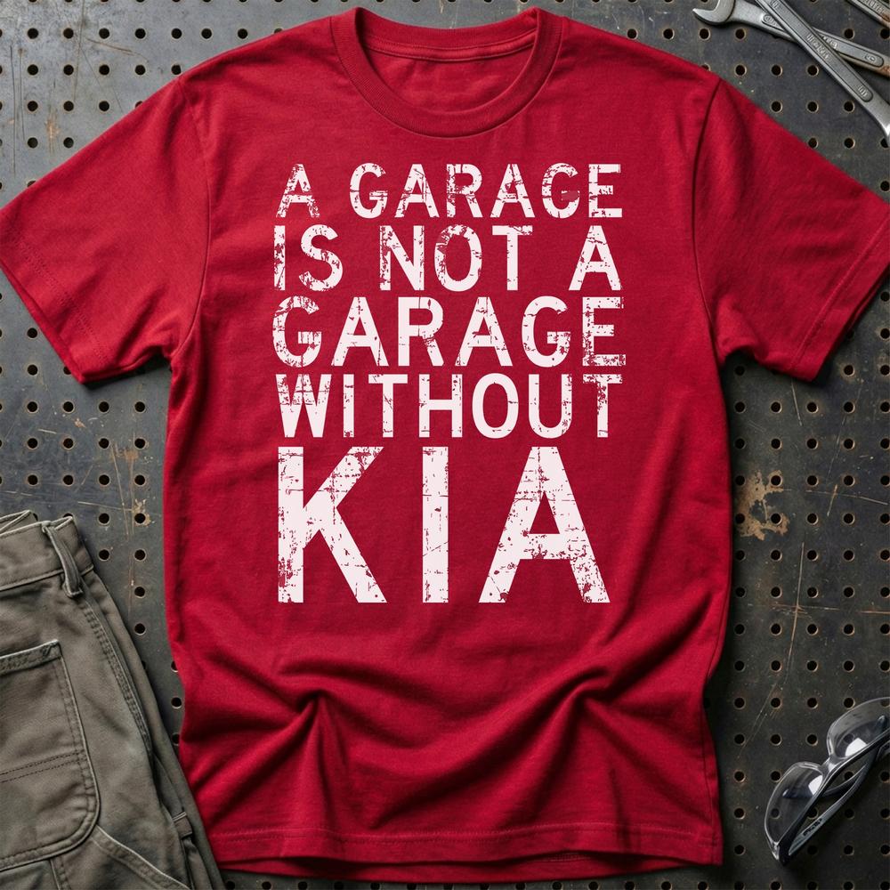 Kia - A Garage Is Not A Garage Without Kia T-Shirt-Beklædning-Kia-Rød-S-Garage Culture Shop- garage - man cave - merchandise