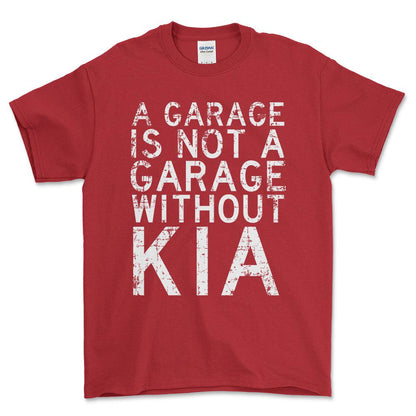 Kia - A Garage Is Not A Garage Without Kia - Unisex T-Shirt , Bomuld-Beklædning-Kia-Rød-S-Forside-Garage Culture Shop- garage - man cave - merchandise