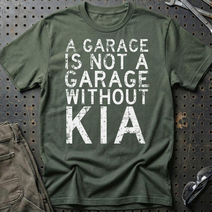 Kia - A Garage Is Not A Garage Without Kia - Unisex T-Shirt , Bomuld-Beklædning-Kia-Grøn Militær-S-Garage Culture Shop- garage - man cave - merchandise