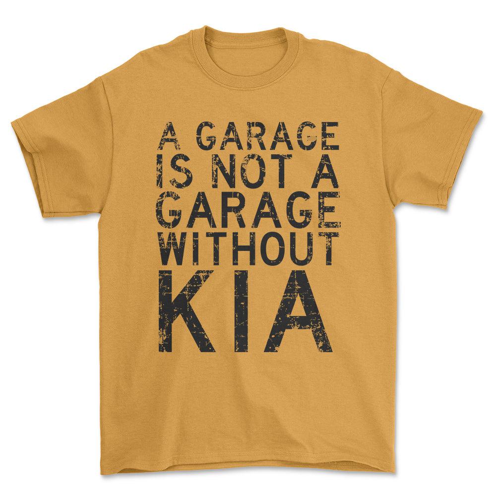 Kia - A Garage Is Not A Garage Without Kia - Unisex T-Shirt , Bomuld-Beklædning-Kia-Guld-S-Forside-Garage Culture Shop- garage - man cave - merchandise