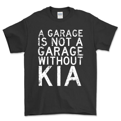 Kia - A Garage Is Not A Garage Without Kia - Unisex T-Shirt , Bomuld-Beklædning-Kia-Sort-S-Forside-Garage Culture Shop- garage - man cave - merchandise