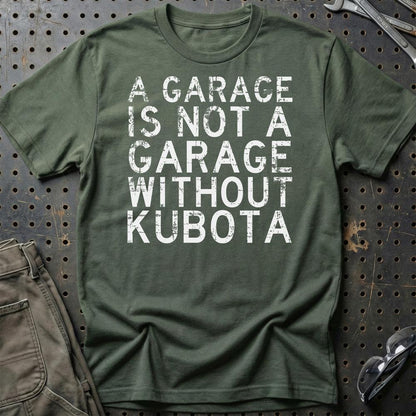 Kubota - A Garage Is Not A Garage Without Kubota - Unisex T-Shirt , Bomuld-Beklædning-Kubota-Grøn Militær-S-Garage Culture Shop- garage - man cave - merchandise